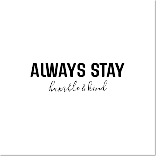 Always Stay Humble & Kind - Motivational Words Posters and Art